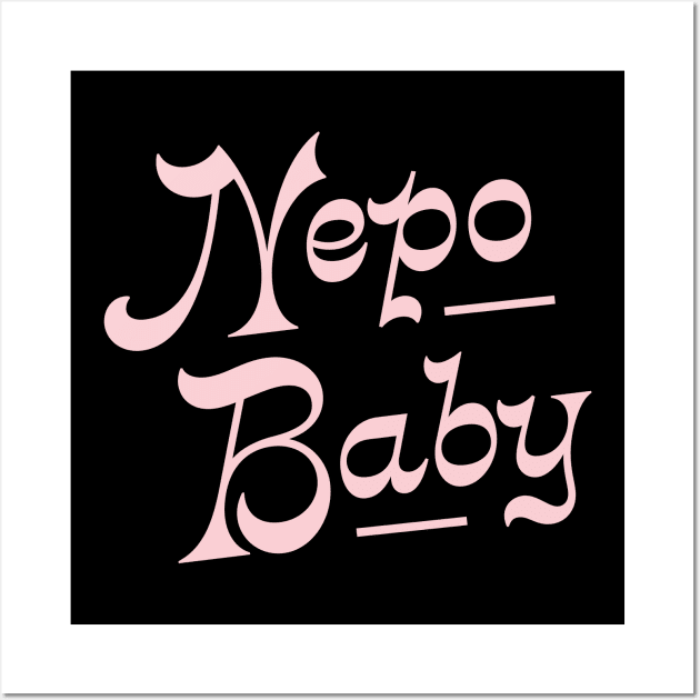 Nepotism really popped off today, Nepo Baby for all of your famous friends' kids. Fame and following into the celebrity family show business. Wall Art by YourGoods